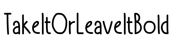 TakeItOrLeaveItBold Font
