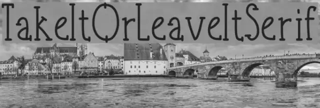 TakeItOrLeaveItSerif Font examples