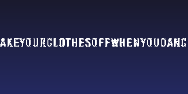 TakeYourClothesOffWhenYouDance Social Header
