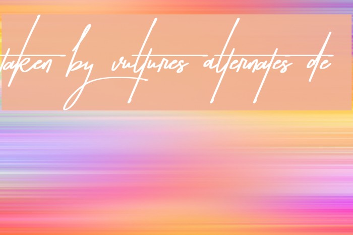 Taken by Vultures Alternates De Font examples