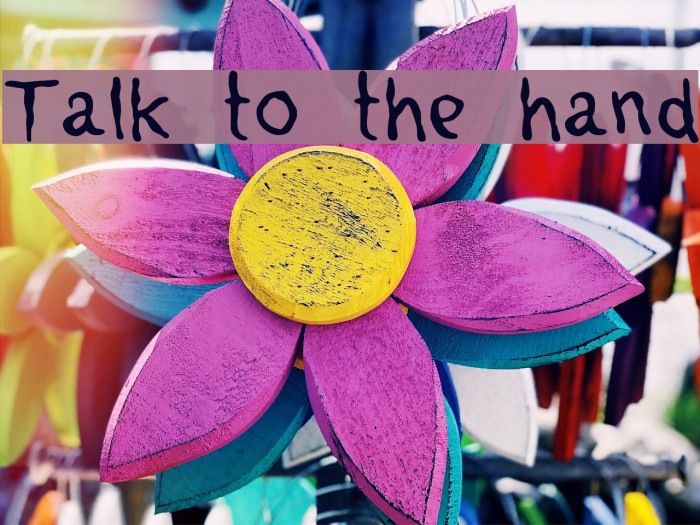 Talk to the hand Example 2