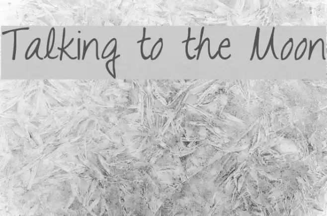 Talking to the Moon Font examples