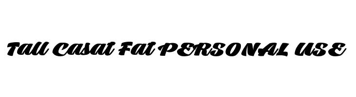 Tall Casat Fat PERSONAL USE  Frei Schriftart Herunterladen