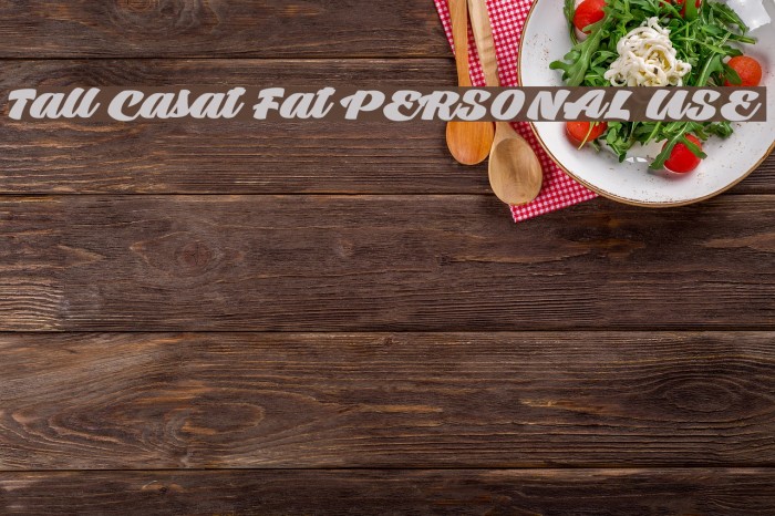 Tall Casat Fat PERSONAL USE Font examples