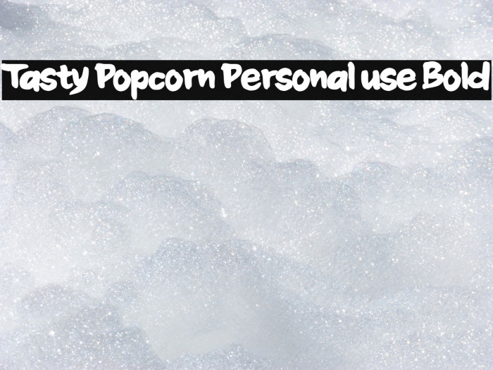 Tasty Popcorn Personal use Bold Font examples