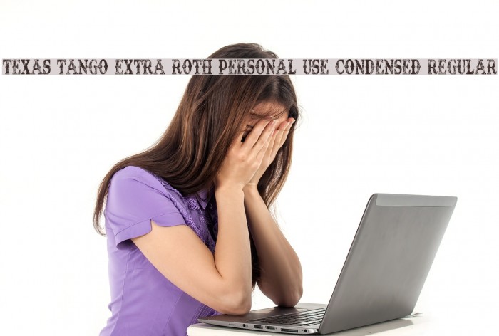 TEXAS TANGO EXTRA ROTH PERSONAL USE Condensed Regular Font examples