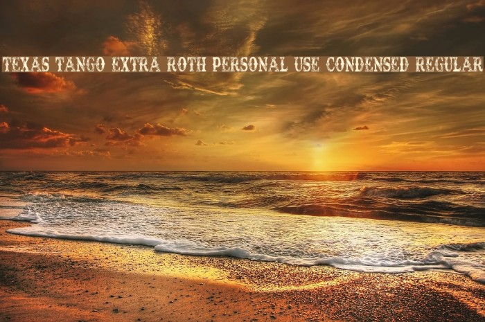 TEXAS TANGO EXTRA ROTH PERSONAL USE Condensed Regular Font examples