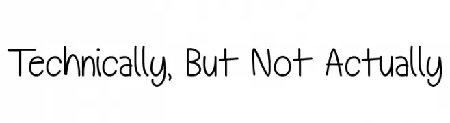 Technically, But Not Actually  Free Fonts Download