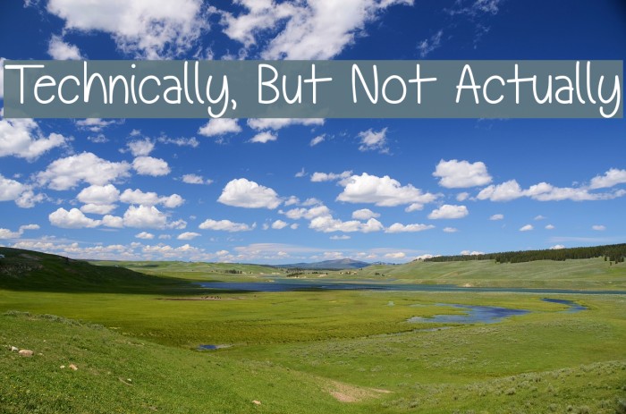 Technically, But Not Actually Font examples
