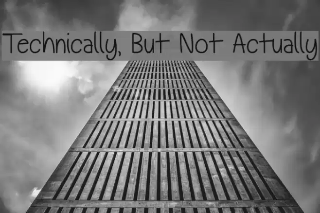 Technically, But Not Actually Font examples