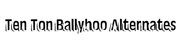 Ten Ton Ballyhoo Alternates  免费字体下载