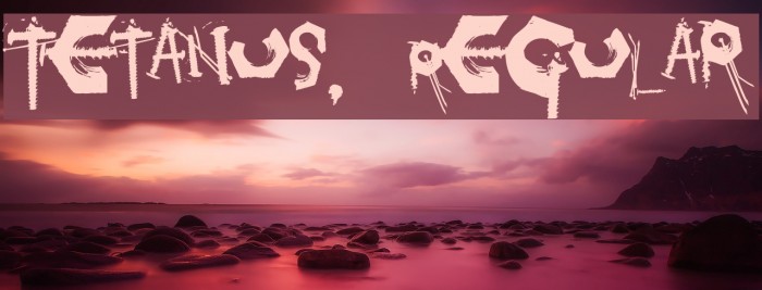 Tetanus, Regular Font examples