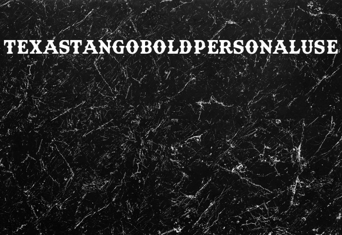 TexasTangoBOLDPERSONALUSE Font examples