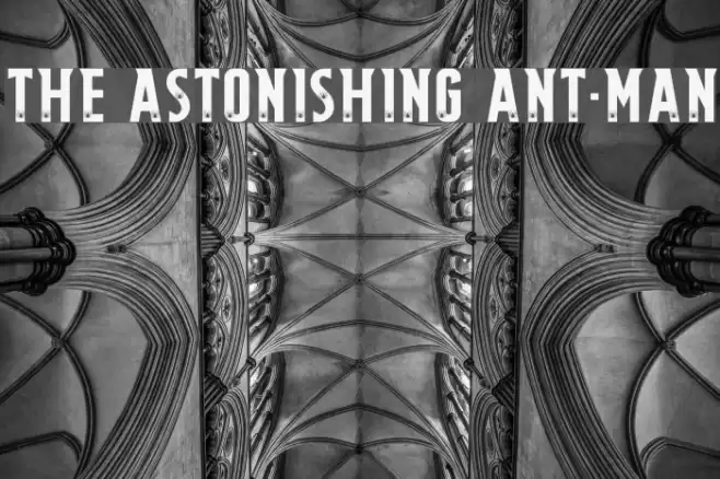 THE ASTONISHING ANT-MAN Шрифта examples
