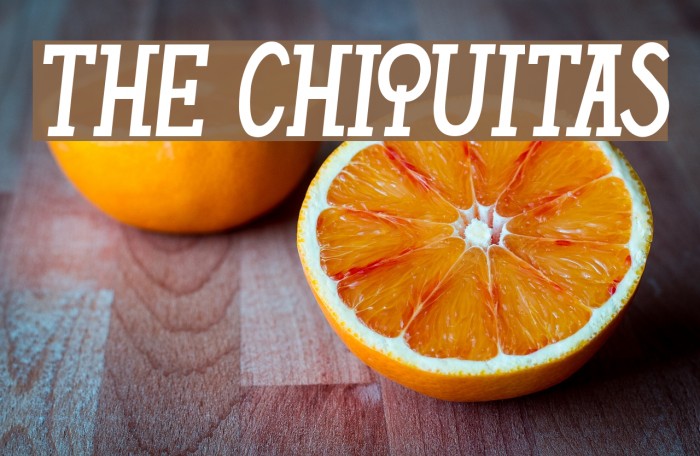 THE CHIQUITAS Fonte examples