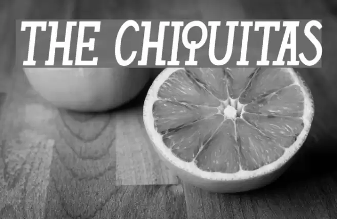 THE CHIQUITAS Font examples