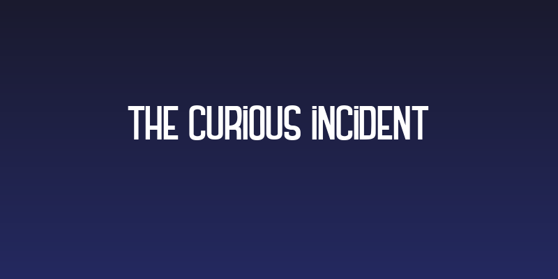THE CURIOUS INCIDENT Social Header