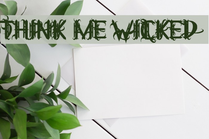 THINK ME WICKED Font examples
