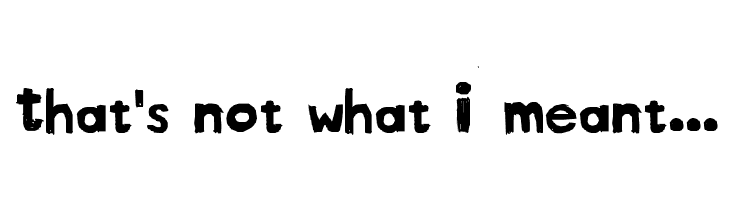 That's not what I meant...  免费字体下载