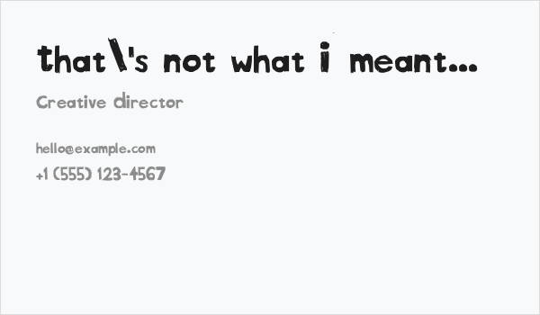 That's not what I meant... Business Card