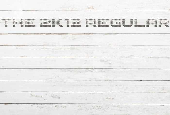 The 2K12 Regular Font examples