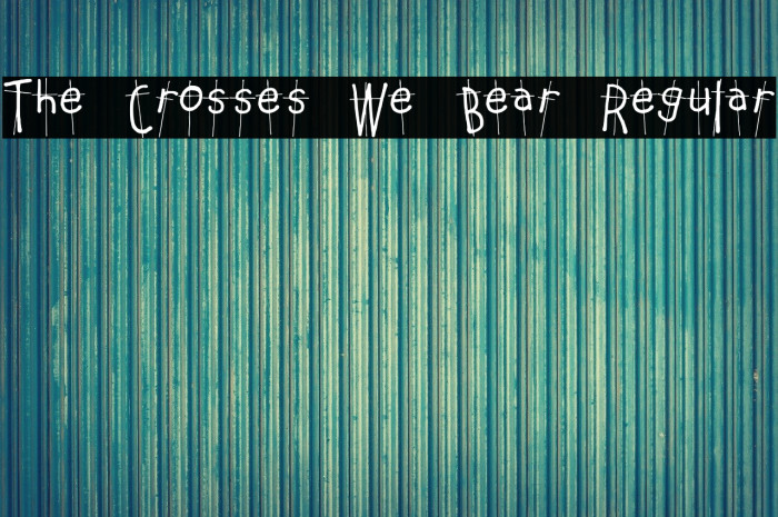 The Crosses We Bear Regular Font examples