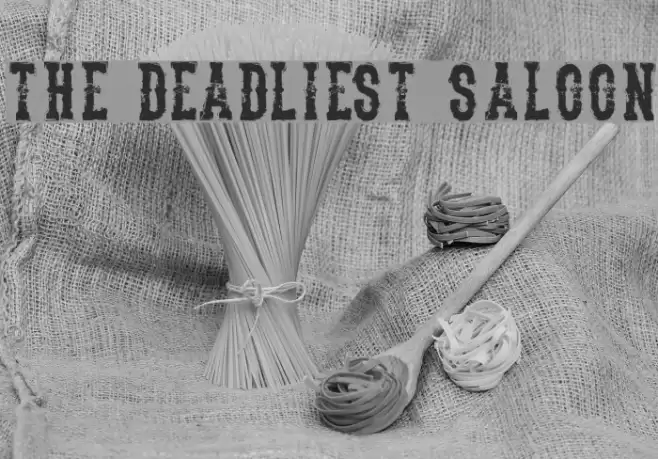 The Deadliest Saloon Font examples