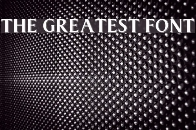 The Greatest Font Example 1