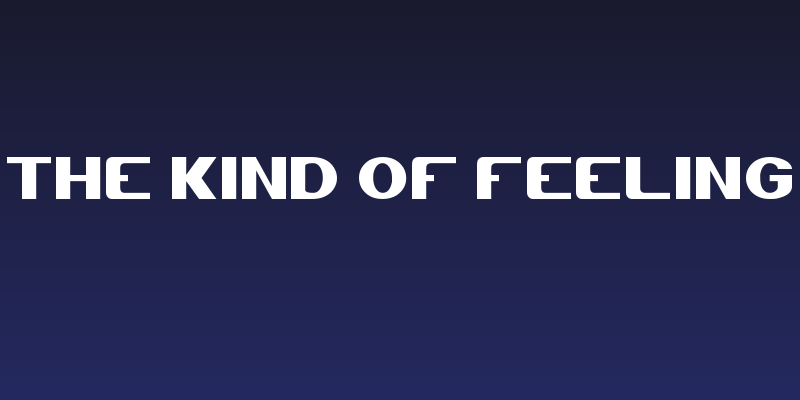 The Kind Of feeling Social Header