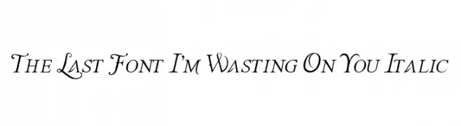 The Last Font I'm Wasting On You Italic  नि: शुल्क फ़ॉन्ट्स डाउनलोड