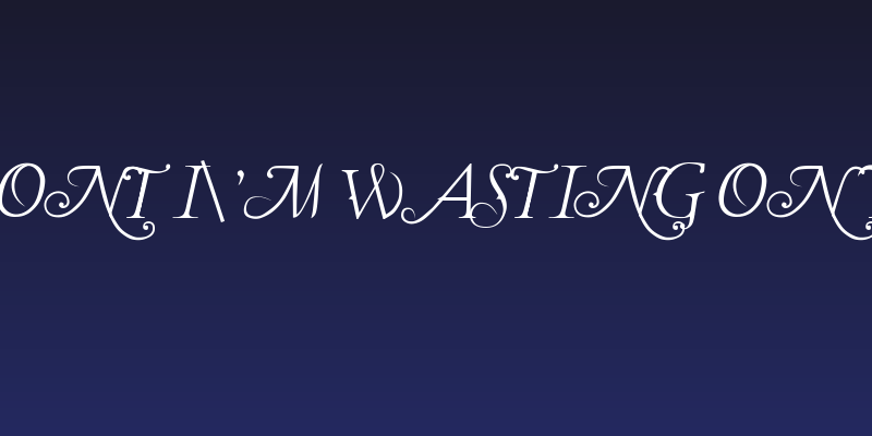 The Last Font I'm Wasting On You Italic Social Header