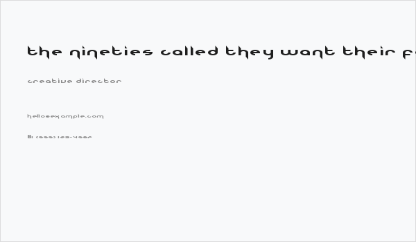 The Nineties Called They Want Their Font Back Business Card