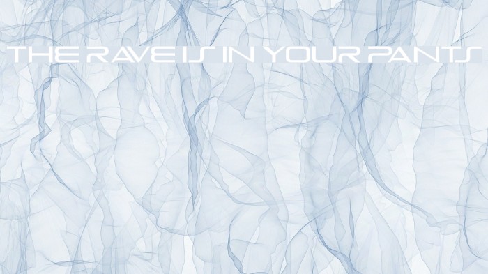 The Rave Is In Your Pants Font examples