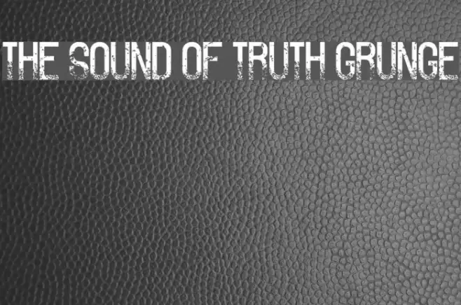 The Sound of Truth Grunge Font examples
