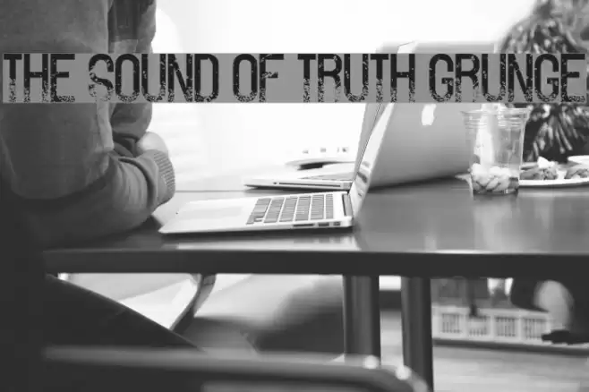 The Sound of Truth Grunge Font examples
