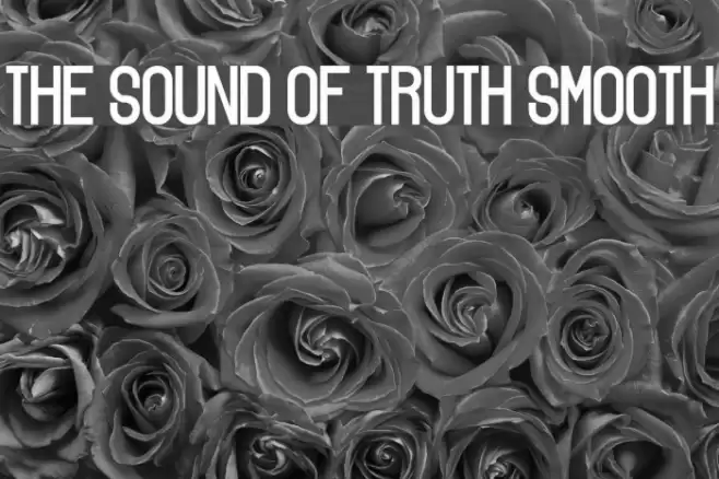 The Sound of Truth smooth Font examples