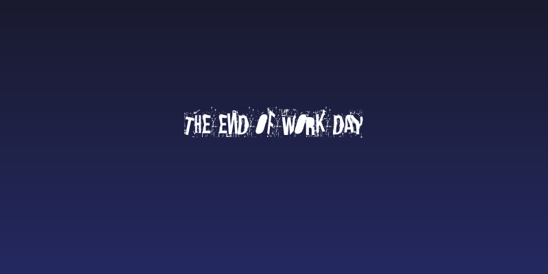 The end of work day Social Header