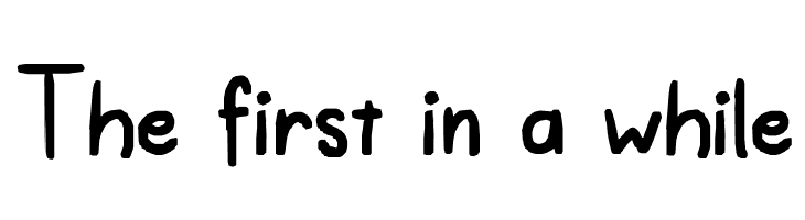 The first in a while Font