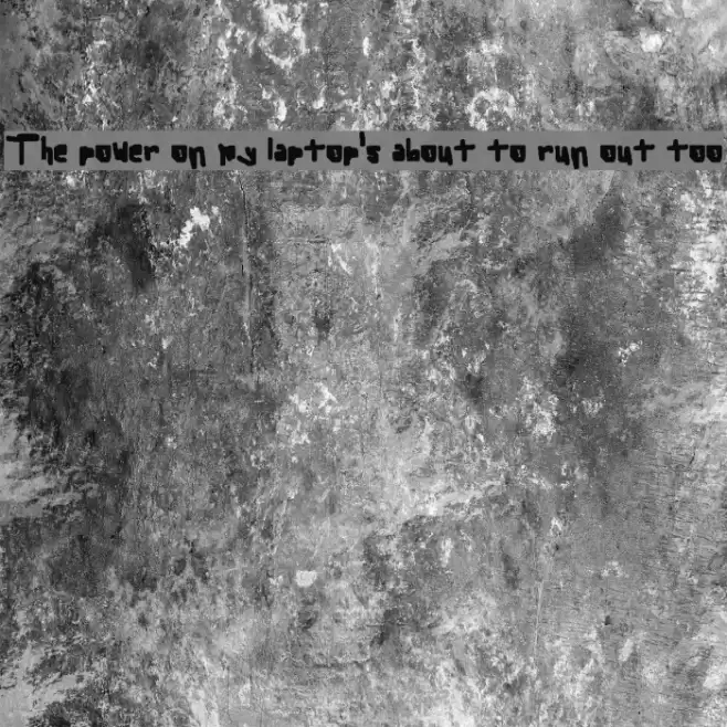 The power on my laptop's about to run out too Font examples