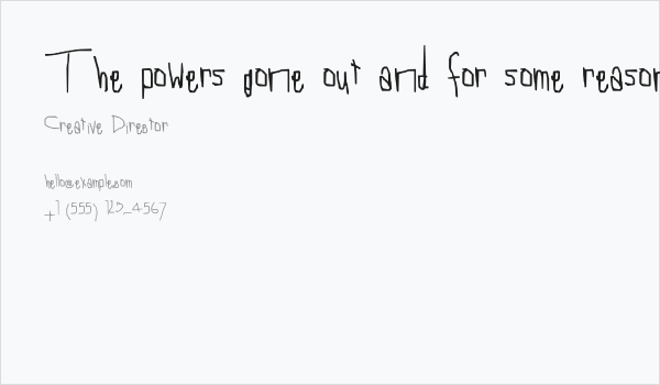 The powers gone out and for some reason my touch screen refuses to work Business Card