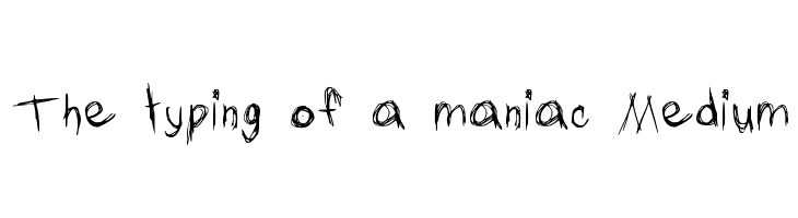 The typing of a maniac Medium  font caratteri gratis