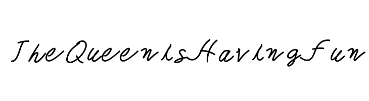TheQueenisHavingFun Font