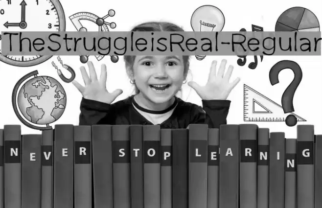 TheStruggleisReal-Regular Font examples