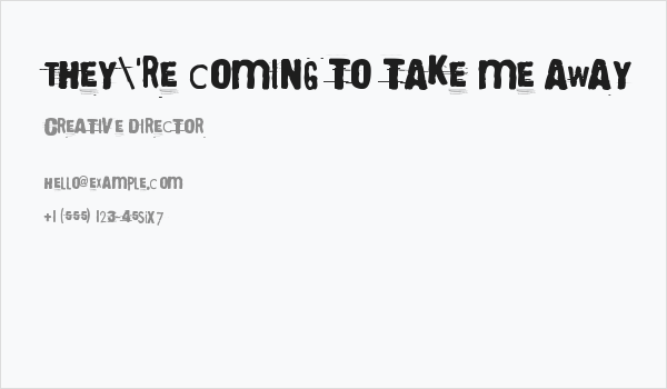 They're coming to take me away Business Card