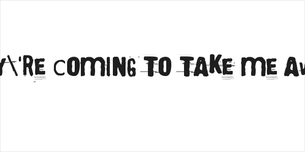 They're coming to take me away Logo