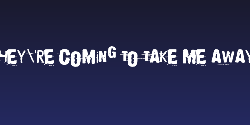 They're coming to take me away Social Header