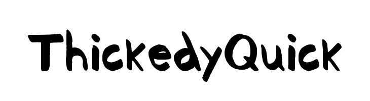 Thickedy Quick Font