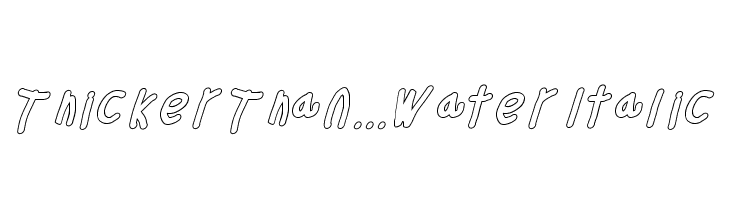 Thicker Than... Water Italic Font