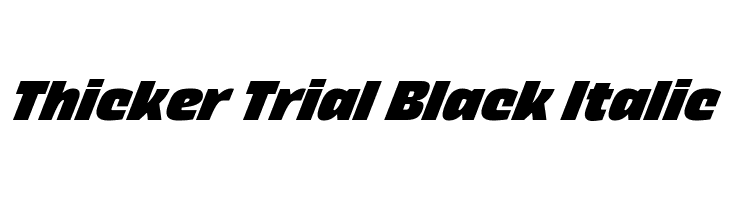 Thicker Trial Black Italic  Descarca Fonturi Gratis