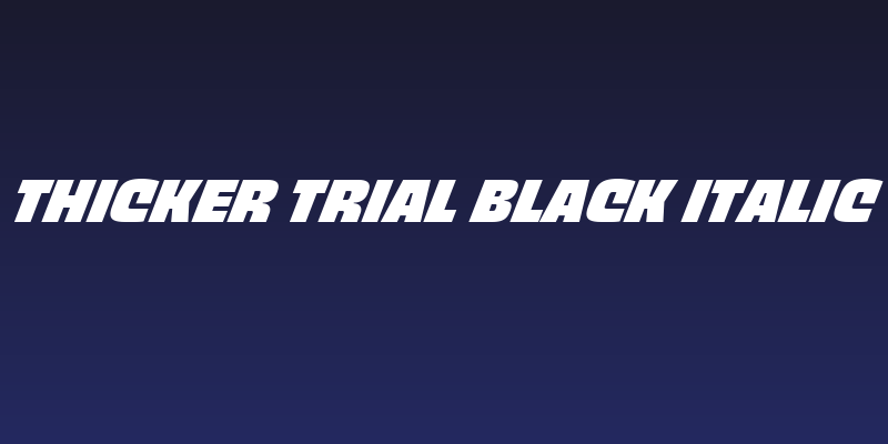 Thicker Trial Black Italic Social Header